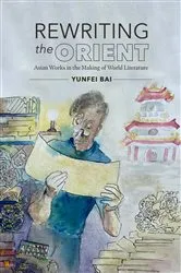 Book cover of Rewriting the Orient by Yunfei Bai