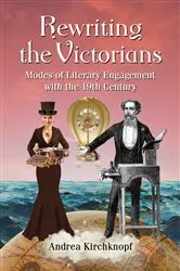 Book cover of Rewriting the Victorians by Andrea Kirchknopf