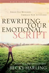 Book cover of Rewriting Your Emotional Script by Becky Harling