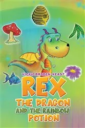 Book cover of Rex the Dragon and the Rainbow Potion by Vickie Broden-Keast