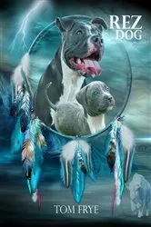 Book cover of Rez Dog by Tom Frye
