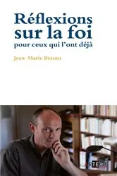 Book cover of Réflexions sur la foi pour ceux qui l'ont déjà by Père Jean-Marie Brauns