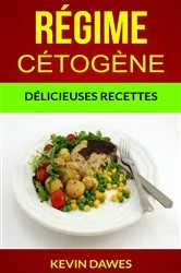 Book cover of Régime Cétogène : Délicieuses Recettes by Kevin Dawes