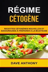 Book cover of Régime cétogène: Recettes cétogènes nouvelles et savoureuses à préparer à la mijoteuse by Dave Anthony