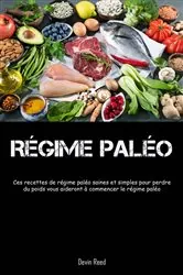 Book cover of Régime Paléo: Ces recettes de régime paléo saines et simples pour perdre by Devin Reed