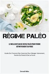 Book cover of Régime Paléo: Le meilleur plan de repas paléo pour perdre définitivement du poids by Darnell Miles