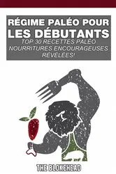 Book cover of Régime Paléo pour les débutants; Top 30 Recettes Paléo révéléesde la nourriture de confort ! by The Blokehead