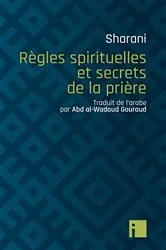 Book cover of Règles spirituelles et secrets de la prière by Abd al-Wahhab Sharani