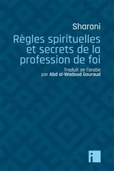 Book cover of Règles spirituelles et secrets de la profession de foi by 'Abd al-Wahhab Sharani
