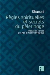 Book cover of Règles spirituelles et secrets du pèlerinage by Abd al-Wahhab Sharani