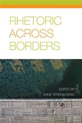 Book cover of Rhetoric Across Borders by Anne Teresa Demo
