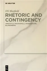 Book cover of Rhetoric and Contingency by DS Mayfield