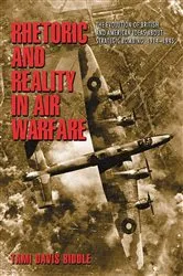 Book cover of Rhetoric and Reality in Air Warfare by Tami Biddle