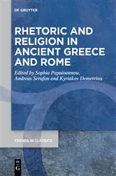 Book cover of Rhetoric and Religion in Ancient Greece and Rome by Sophia Papaioannou