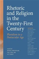 Book cover of Rhetoric and Religion in the Twenty-First Century by Michael-John DePalma