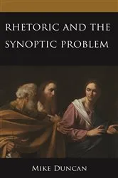 Book cover of Rhetoric and the Synoptic Problem by Mike Duncan