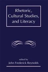 Book cover of Rhetoric, Cultural Studies, and Literacy by Unknown