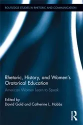 Book cover of Rhetoric, History, and Women's Oratorical Education by Unknown