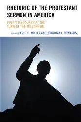 Book cover of Rhetoric of the Protestant Sermon in America by Eric C. Miller