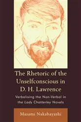 Book cover of Rhetoric Of The Unselfconscious In D H L by Masami Nakabayashi