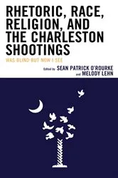 Book cover of Rhetoric, Race, Religion, and the Charleston Shootings by Unknown