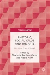 Book cover of Rhetoric, Social Value and the Arts by Charlotte Bonham-Carter
