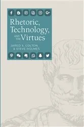 Book cover of Rhetoric, Technology, and the Virtues by Jared S. Colton