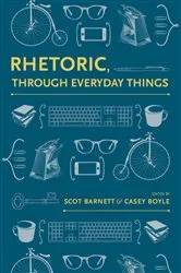 Book cover of Rhetoric, Through Everyday Things by Scot Barnett