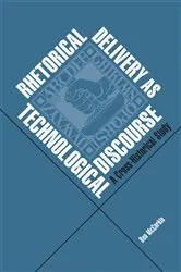 Book cover of Rhetorical Delivery as Technological Discourse by Unknown