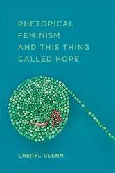 Book cover of Rhetorical Feminism and This Thing Called Hope by Cheryl Glenn