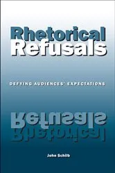 Book cover of Rhetorical Refusals by John Schilb
