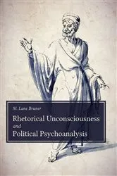 Book cover of Rhetorical Unconsciousness and Political Psychoanalysis by Unknown