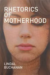 Book cover of Rhetorics of Motherhood by Lindal Buchanan
