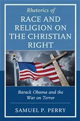 Book cover of Rhetorics of Race and Religion on the Christian Right by Samuel P. Perry