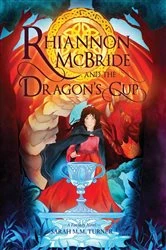 Book cover of Rhiannon McBride and the Dragon's Cup by Sarah M.M. Turner
