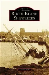 Book cover of Rhode Island Shipwrecks by Charlotte Taylor