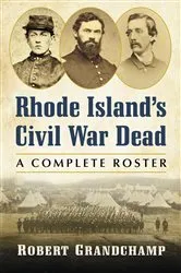Book cover of Rhode Island's Civil War Dead by Robert Grandchamp
