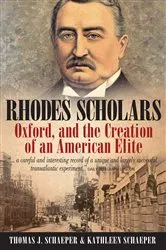 Book cover of Rhodes Scholars, Oxford, and the Creation of an American Elite by Thomas J. Schaeper
