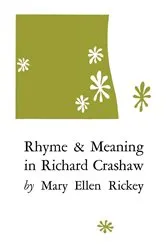 Book cover of Rhyme and Meaning in Richard Crashaw by Mary Ellen Rickey