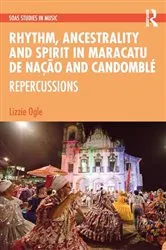 Book cover of Rhythm, Ancestrality and Spirit in Maracatu de Nação and Candomblé by Lizzie Ogle