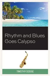 Book cover of Rhythm and Blues Goes Calypso by Timothy Dodge