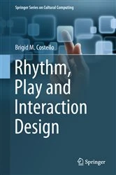 Book cover of Rhythm, Play and Interaction Design by Brigid M. Costello