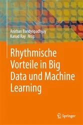 Book cover of Rhythmische Vorteile in Big Data und Machine Learning by Anirban Bandyopadhyay