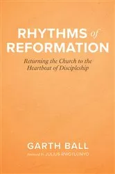 Book cover of Rhythms of Reformation by Garth Ball