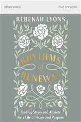 Book cover of Rhythms of Renewal Bible Study Guide by Rebekah Lyons
