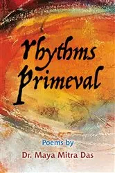 Book cover of Rhythms Primeval by Dr. Maya Mitra Das