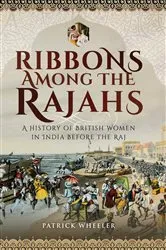 Book cover of Ribbons Among the Rajahs by Patrick Wheeler