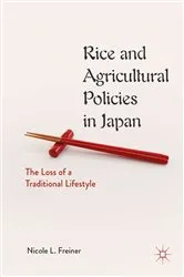 Book cover of Rice and Agricultural Policies in Japan by Nicole L. Freiner