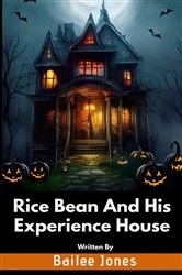 Book cover of Rice Bean And His Experience House by Bailee Jones