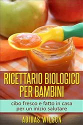 Book cover of Ricettario biologico per bambini by Adidas Wilson